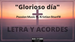 &quot;Glorioso día&quot; ✞ - Passion ft. Kristian Stanfill-Letra y acordes