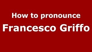 How to pronounce Francesco Griffo