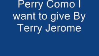 Perry Como I want to give