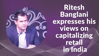 Ritesh Banglani expresses his views on capitalizing retail in India image
