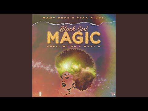 Black Girl Magic (feat. Fyaa, Jozi)