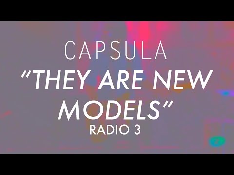 Capsula – Santa Rosa – They Are New Models – Radio 3 #Capsulaband