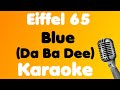 Eiffel 65 • Blue (Da Ba Dee) • Karaoke