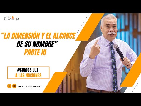 “LA DIMENSIÓN Y EL ALCANCE DE SU NOMBRE” PARTE III