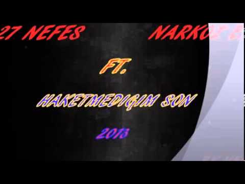 27 Nefes ft  Narkoz Ex   Haketmedigim Son 2013