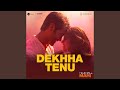 Dekhha Tenu From Mr And Mrs Mahi