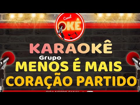 Karaokê 🎤 Grupo Menos é Mais - Coração Partido (Corazón Partío)