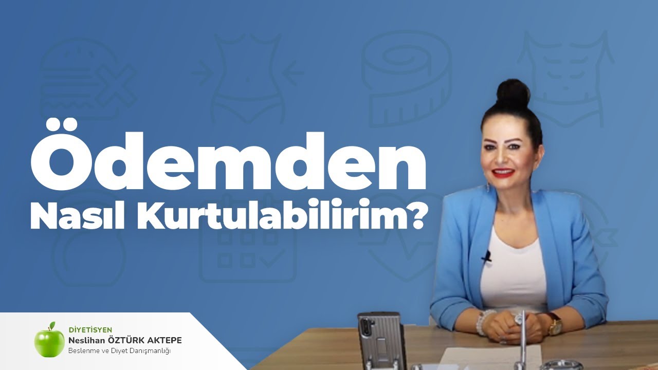 Ödemden Nasıl Kurtulabilirim ?