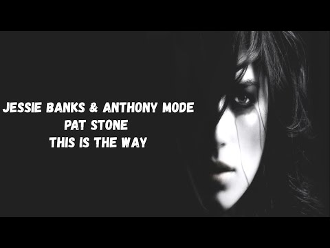 Jessie Banks & Anthony Mode & Pat Stone - This is the way Lyrics