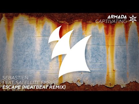 Sebastien feat. Satellite Empire - Escape (Heatbeat Remix)