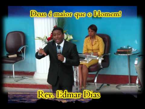 Deus é maior que o Homem - Rev. Edmar Dias