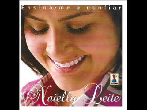 Naielly Leite - Me Ensina a Confiar ( CD Compelto )