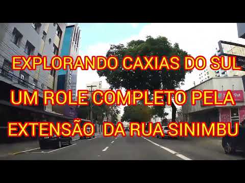 " EXPLORANDO CAXIAS DO SUL UM ROLE COMPLETO PELA EXTENSÃO DA RUA SINIMBU."