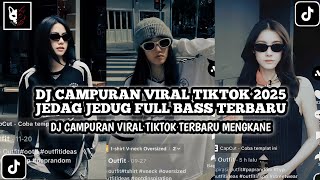 Download lagu DJ CAMPURAN VIRAL TIK TOK 2025 JEDAG JEDUG FULL BASS TERBARU mp3