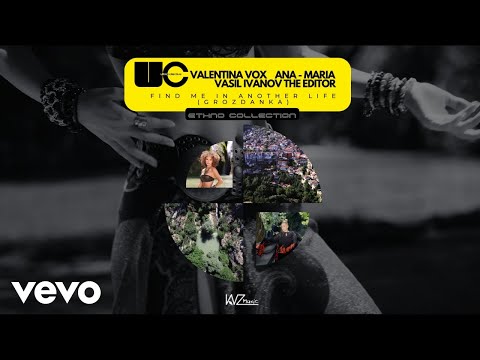 Valentina VoX, Ana Maria, Vasil Ivanov The Editor - Find me in another life (Grozdanka)