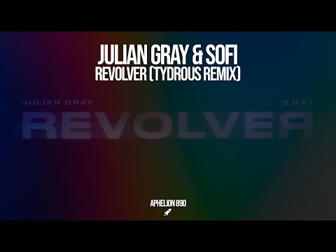 Julian Gray & SOFI - Revolver (Tydrous Extended Remix)