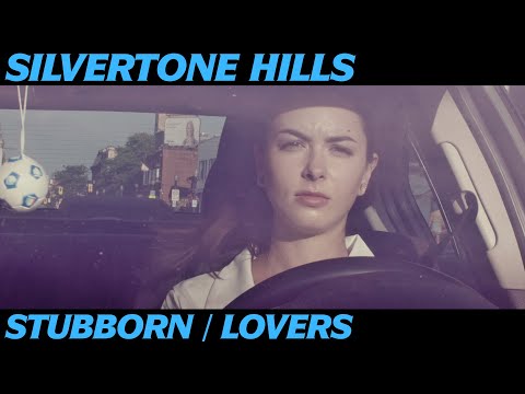 Silvertone Hills - Stubborn Lovers (Official Video)