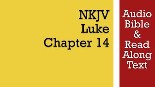Luke 14 - NKJV (Audio Bible & Text)
