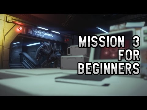 Alien Isolation - Mission 3 for Beginners