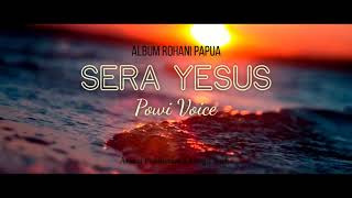 Download lagu Lada Rohani Papua - Powi Voice - Sera Yesus mp3
