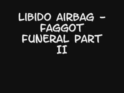 Libido Airbag - Faggot Funeral Part II