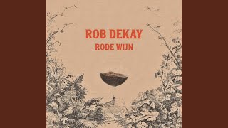 Rob Dekay - Rode Wijn (Audio)