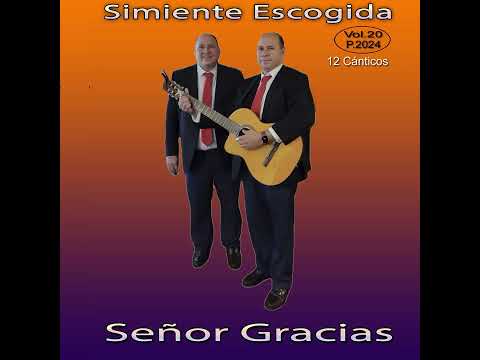 Simiente Escogida - Señor Gracias (Álbum Completo)