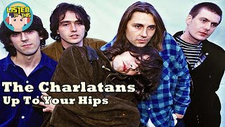 (LISTEN TO THIS!) The Charlatans - Up To Our Hips