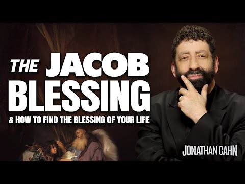 The Jacob Blessing & How to Find the Blessing of Your Life | Jonathan Cahn Sermon | Father's Day