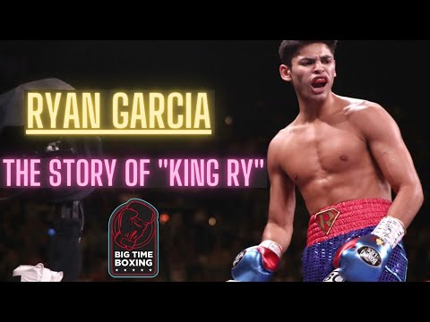 RYAN GARCIA - THE STORY OF "KING RY"