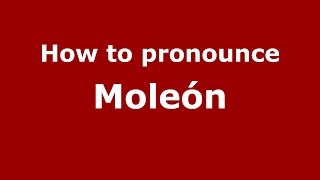 How to pronounce Moleón