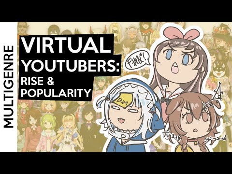 Virtual Youtubers: How VTubers Took Over Youtube [MultiGenre]