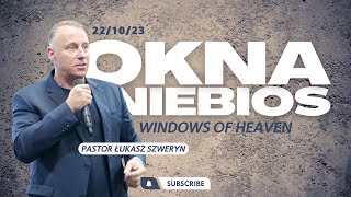 OKNA NIEBIOS // Windows of Heaven // PASTOR ŁUKASZ SZWERYN