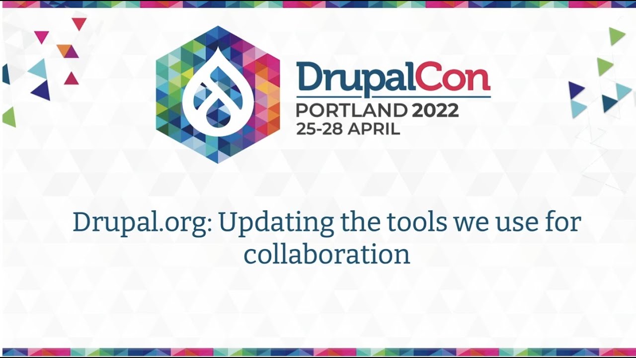 Updating the Tools we use for Collaboration: DrupalCon Portland 2022