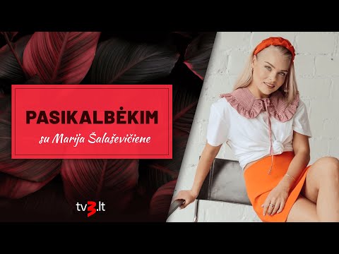 PASIKALBĖKIM su Marija Gražulyte-Šalaševičiene
