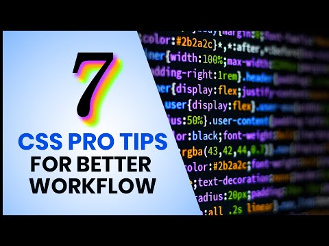 7 CSS pro tips to use on your website for better workflow