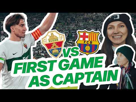 Full Matchday VLOG – Elche CF vs. FC Barcelona I First game as captain