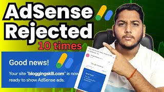 Google AdSense Rejected 10 Times, What Next For AdSense Approval in 2025