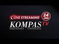 LIVE STREAMING KOMPAS TV 24 JAM