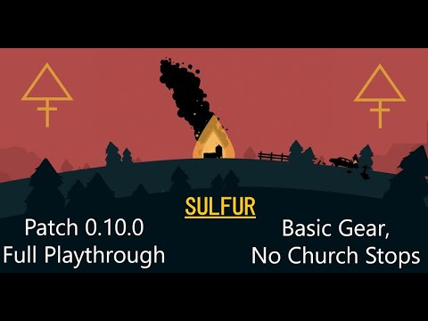 SULFUR Full Playthrough "Zero to Hero", No Safehouse Stops (No Commentary)