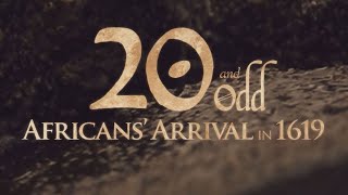 20 and Odd: Africans&#39; Arrival in 1619