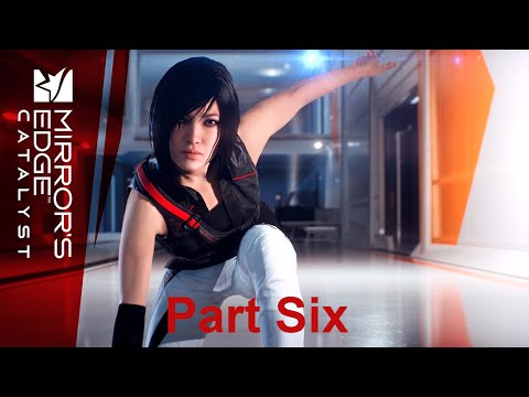 Mirrors Edge Catalyst Playthrough Part six (no commentary)
