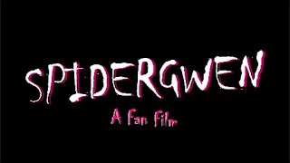 SPIDERGWEN: a fan film... *EDITED FOR COPYRIGHT*
