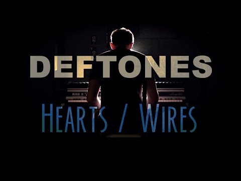 Deftones - Hearts / Wires (cover by Evolution of Music)