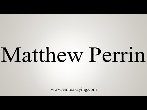 How to Pronounce Matthew Perrin