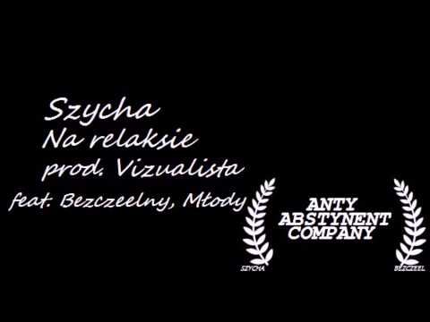 Szycha - Na relaksie feat.Bezczeelny, Młody (prod. vizualista)