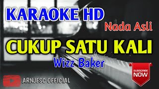 Download lagu Wizz Baker - Cukup Satu Kali Karaoke HD Nada Asli mp3