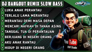 Download lagu ANAK RANTAU || DJ DANGDUT REMIX SLOW BASS TERBARU 2025 #dmfstudio #djremix  mp3 Download lagu ANAK RANTAU || DJ DANGDUT REMIX SLOW BASS TERBARU 2025 #dmfstudio #djremix  mp3