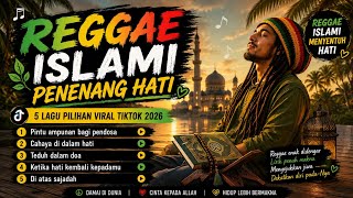 Download lagu 🎵 REGGAE ISLAMI PENENANG HATI | 5 Lagu Pilihan Viral TikTok 2026 | Pintu Ampunan Bagi Pendosa.  mp3