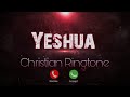 New Christian Ringtone Yeshua Ringtone Download Biblical Tunes